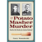 The Potato Masher Murder: Death at the Hands of a Jealous Husband - Paperback