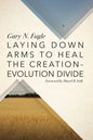 Laying Down Arms to Heal the Creation-Evolution Divide - Paperback