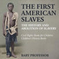 The First American Slaves: The History and Abolition of Slavery - Civil Rights Books for Children Children's History Books - Paperback