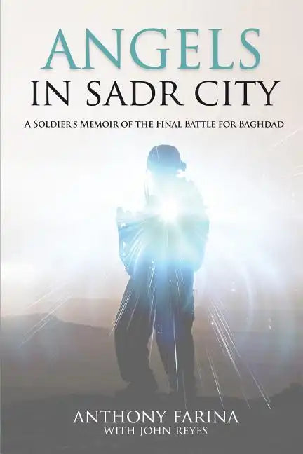 Angels in Sadr City: A Soldier's Memoir of the Final Battle for Baghdad - Paperback
