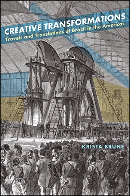 Creative Transformations: Travels and Translations of Brazil in the Americas - Paperback