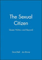 The Sexual Citizen: Queer Politics and Beyond - Paperback