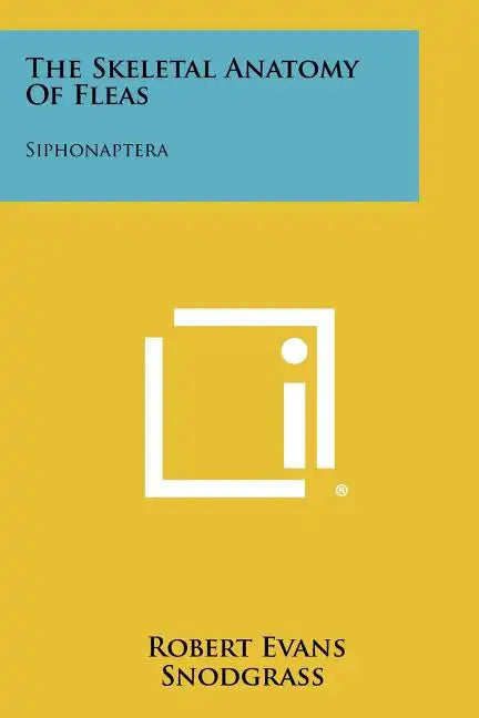 The Skeletal Anatomy Of Fleas: Siphonaptera - Paperback