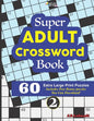 Super ADULT Crossword Book; 2 60 Extra Large Print Easy Puzzles - Paperback