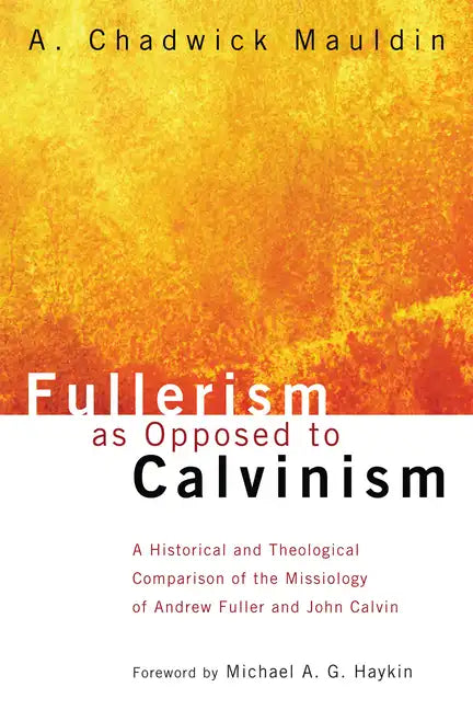 Fullerism as Opposed to Calvinism - Paperback