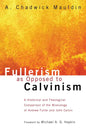 Fullerism as Opposed to Calvinism - Paperback