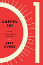 Gospel 101: Learning, Living and Sharing the Gospel - Paperback