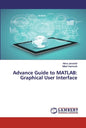 Advance Guide to MATLAB: Graphical User Interface - Paperback