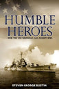 Humble Heroes: How the USS Nashville CL43 Fought WWII - Paperback