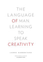 The Language of Man: Learning to Speak Creativity - Hardcover