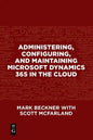 Administering, Configuring, and Maintaining Microsoft Dynamics 365 in the Cloud - Paperback