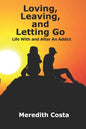 Loving, Leaving, and Letting Go: Life With And After An Addict - Paperback
