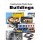 Creating Scale Plastic Buildings: Assembling Model Buildings for fun - Paperback