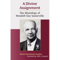 A Divine Assignment: The Missiology of Wendell Clay Somerville - Paperback