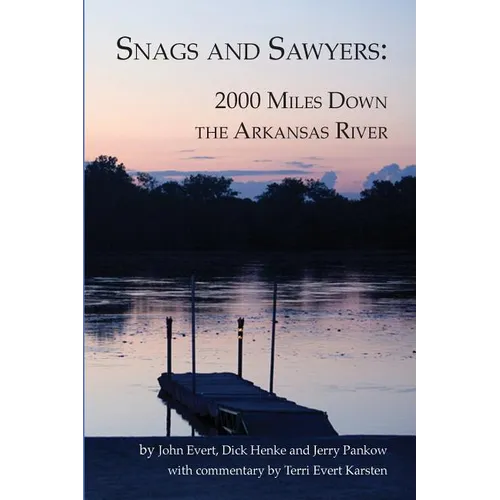 Snags and Sawyers: 2000 Miles Down the Arkansas River - Paperback