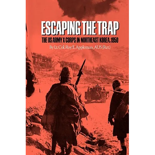 Escaping the Trap: The US Army X Corps in Northeast Korea, 1950 - Paperback