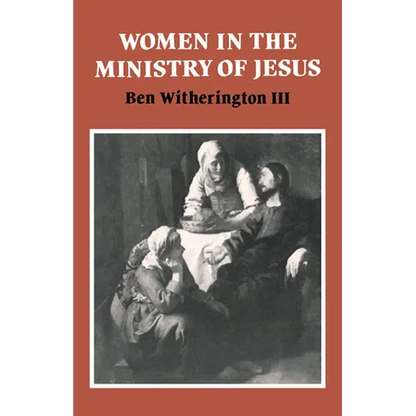 Women in the Ministry of Jesus: A Study of Jesus' Attitudes to Women and Their Roles as Reflected in His Earthly Life - Paperback