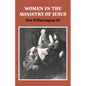 Women in the Ministry of Jesus: A Study of Jesus' Attitudes to Women and Their Roles as Reflected in His Earthly Life - Paperback