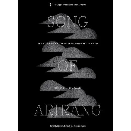 Song of Arirang: The Story of a Korean Revolutionary in China - Hardcover