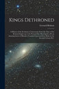 Kings Dethroned: A History of the Evolution of Astronomy From the Time of the Roman Empire up to the Present day; Showing it to be an A - Paperback