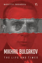 Mikhail Bulgakov: The Life and Times - Paperback