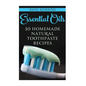Essential Oils: 30 Homemade Natural Toothpaste Recipes - Paperback
