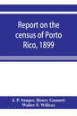 Report on the census of Porto Rico, 1899 - Paperback