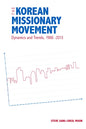 The Korean Missionary Movement: Dynamics and Trends, 1988-2013 - Paperback