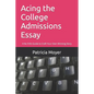 Acing the College Admissions Essay: A No frills Guide to Craft Your Own Winning Story - Paperback