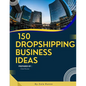 150 Dropshipping Business Ideas: The Easiest Way to Sell Online - Paperback