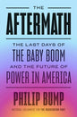 The Aftermath: The Last Days of the Baby Boom and the Future of Power in America - Hardcover
