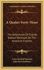 A Quaker Forty-Niner: The Adventures of Charles Edward Pancoast on the American Frontier - Hardcover