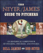 The Neyer/James Guide to Pitchers: An Historical Compendium of Pitching, Pitchers, and Pitches - Paperback