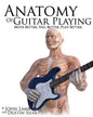 Anatomy of Guitar Playing: Move Better, Feel Better, Play Better - Paperback