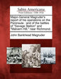 Major-General Magruder's Report of His Operations on the Peninsula: And of the Battles of Savage Station and Malvern Hill, Near Richmond. - Paperback