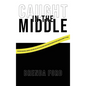"Caught" in the Middle - Hardcover