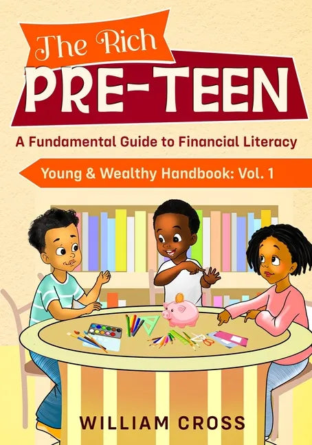 The Rich Pre-Teen: A Fundamental Guide to Financial Literacy - Paperback
