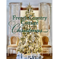 French Country Cottage Christmas - Hardcover