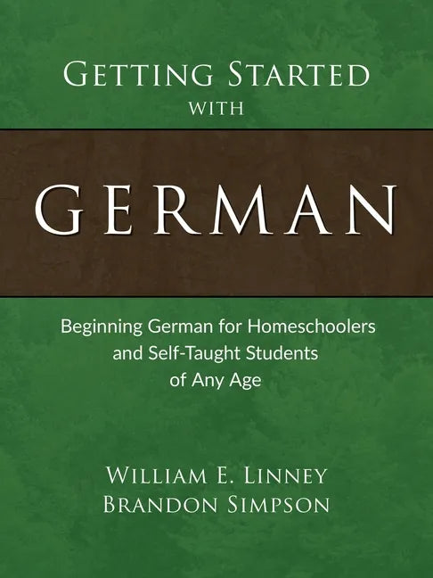 Getting Started with German: Beginning German for Homeschoolers and Self-Taught Students of Any Age - Paperback