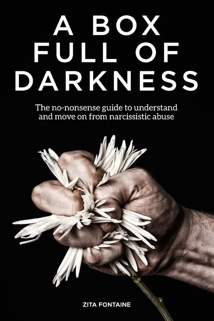 A Box Full of Darkness: The No-Nonsense Guide To Understand And Move On From Narcissistic Abuse - Paperback