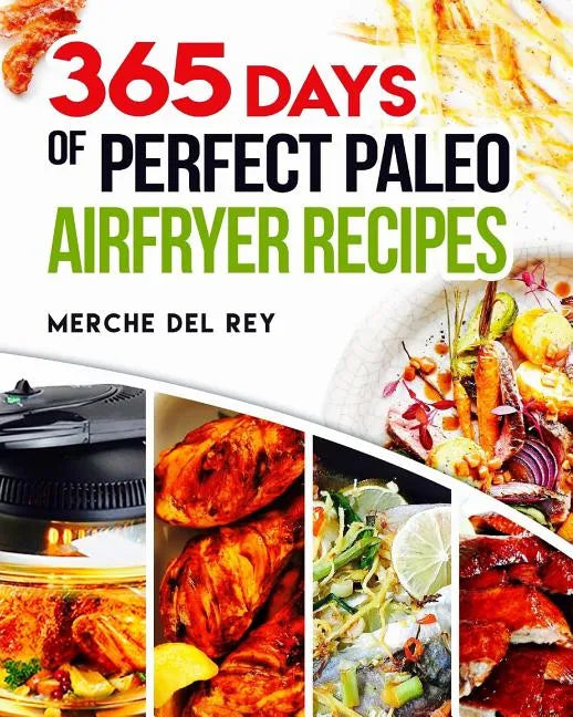 365 Days of Perfect Paleo Air Fryer Recipes - Paperback