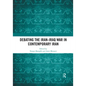Debating the Iran-Iraq War in Contemporary Iran - Paperback