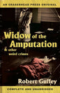 Widow of the Amputation & Other Weird Crimes - Paperback