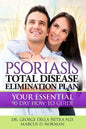 Psoriasis Total Disease Elimination Plan: It Starts with Food Your Essential Natural 90 Day How to Guide Book! - Paperback