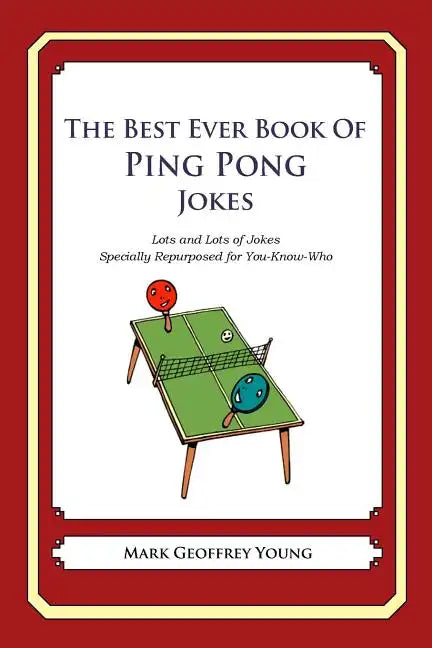 The Best Ever Book of Ping Pong Jokes: Lots and Lots of Jokes Specially Repurposed for You-Know-Who - Paperback