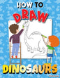 How to Draw Dinosaurs: Step by Step Activity Book, Learn How Draw Dinosaurs, Fun and Easy Workbook for Kids - Paperback