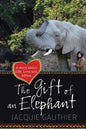 The Gift of an Elephant: A story about life, love and Africa - Paperback