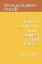 How to confront your Bullies and Haters: How to deal with Bullies and Haters - Paperback