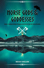 Norse Gods and Goddesses: Guide to Understanding Scandinavian Deities and the Viking Religion - Paperback