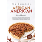 The Complete African American Cookbook: Delicious African American Recipes Passed Down Through Generations - Paperback